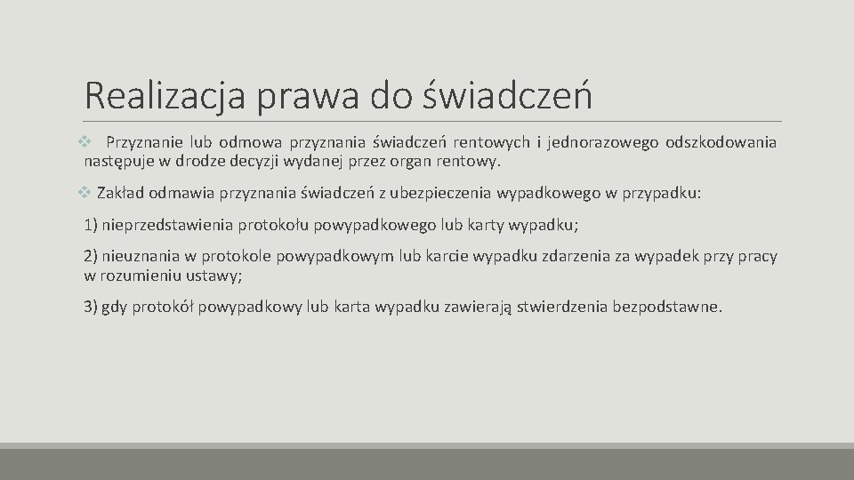 Realizacja prawa do świadczeń v Przyznanie lub odmowa przyznania świadczeń rentowych i jednorazowego odszkodowania