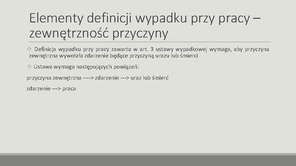 Elementy definicji wypadku przy pracy – zewnętrzność przyczyny v Definicja wypadku przy pracy zawarta