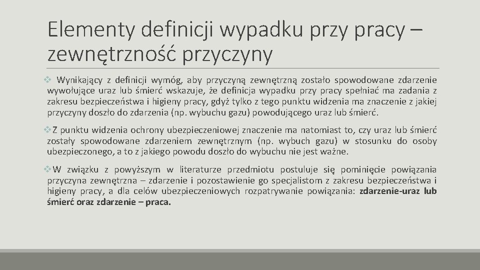 Elementy definicji wypadku przy pracy – zewnętrzność przyczyny v Wynikający z definicji wymóg, aby