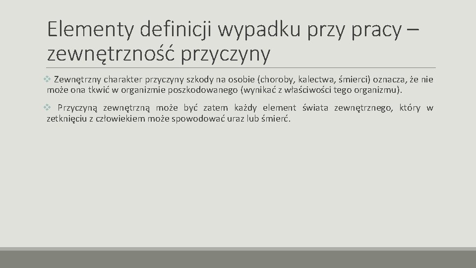 Elementy definicji wypadku przy pracy – zewnętrzność przyczyny v Zewnętrzny charakter przyczyny szkody na