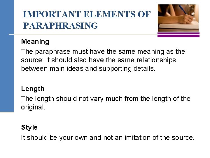 IMPORTANT ELEMENTS OF PARAPHRASING Meaning The paraphrase must have the same meaning as the