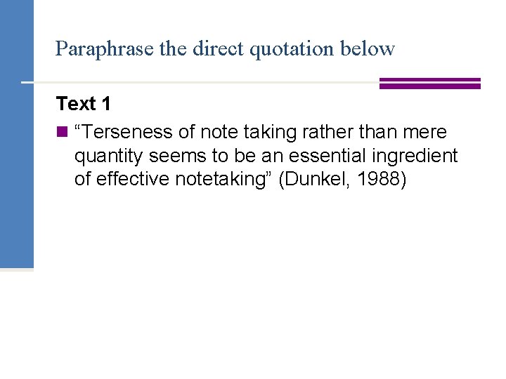 Paraphrase the direct quotation below Text 1 n “Terseness of note taking rather than