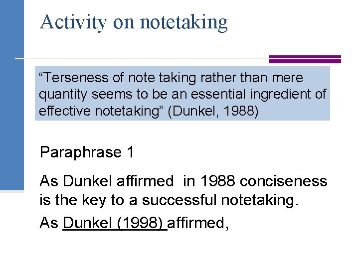 Activity on notetaking “Terseness of note taking rather than mere quantity seems to be