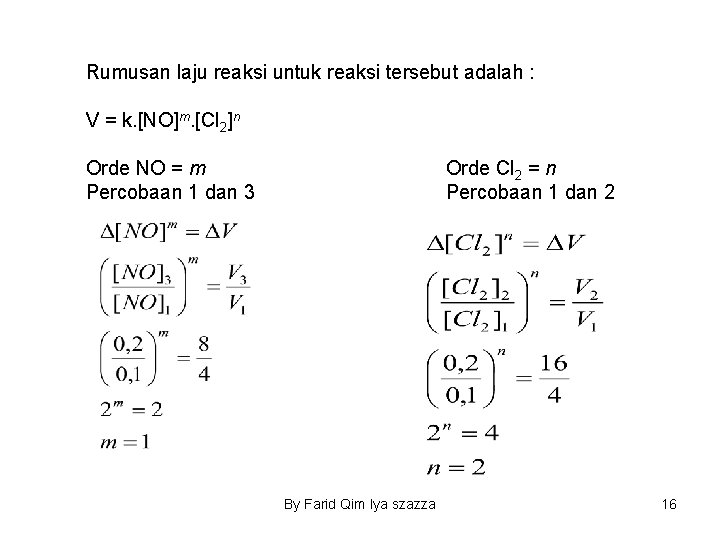 Rumusan laju reaksi untuk reaksi tersebut adalah : V = k. [NO]m. [Cl 2]n