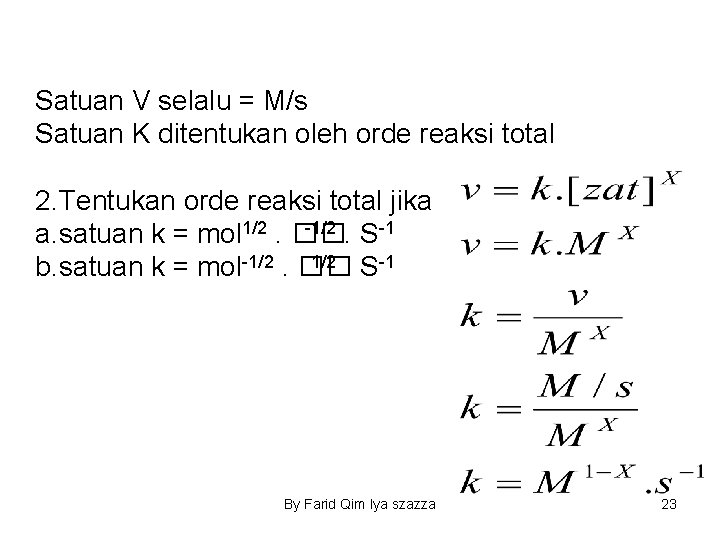 Satuan V selalu = M/s Satuan K ditentukan oleh orde reaksi total 2. Tentukan