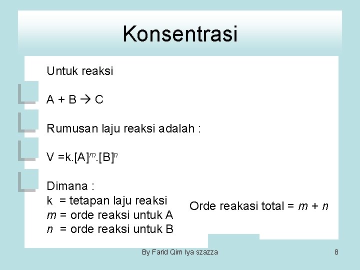 Konsentrasi Untuk reaksi A + B C Rumusan laju reaksi adalah : V =k.