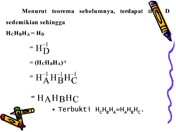 • Terbukti HCHBHA=HAHBHC. • Terbukti HCHBHA=HAHBHC.