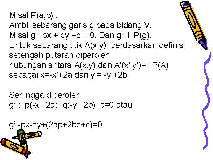 Misal P(a, b). Ambil sebarang garis g pada bidang V. Misal g : px