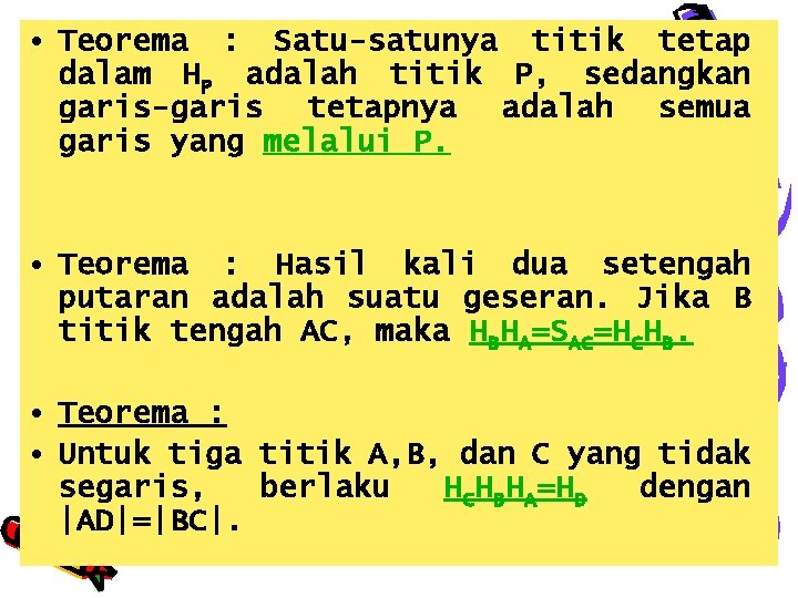  • Teorema : Satu-satunya titik tetap dalam HP adalah titik P, sedangkan garis-garis