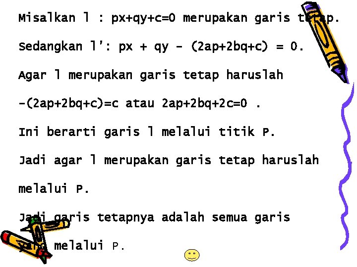 Misalkan l : px+qy+c=0 merupakan garis tetap. Sedangkan l’: px + qy - (2