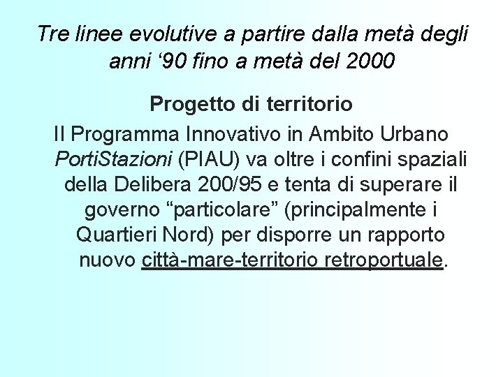 Tre linee evolutive a partire dalla metà degli anni ‘ 90 fino a metà