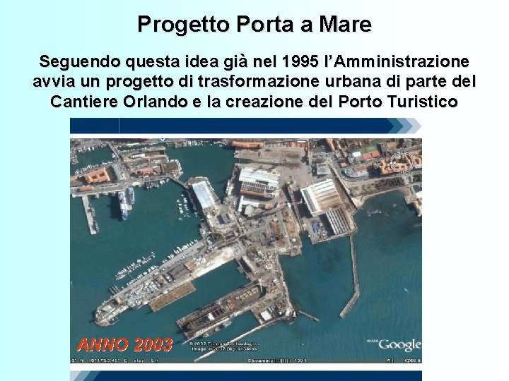 Progetto Porta a Mare Seguendo questa idea già nel 1995 l’Amministrazione avvia un progetto