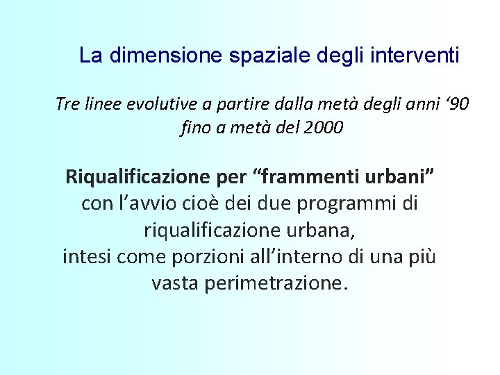 La dimensione spaziale degli interventi Tre linee evolutive a partire dalla metà degli anni