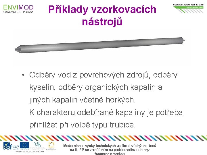 Příklady vzorkovacích nástrojů • Odběry vod z povrchových zdrojů, odběry kyselin, odběry organických kapalin