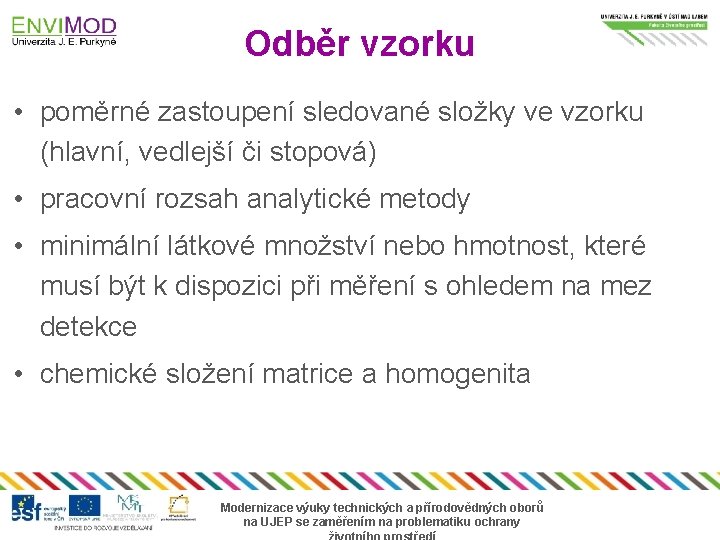 Odběr vzorku • poměrné zastoupení sledované složky ve vzorku (hlavní, vedlejší či stopová) •