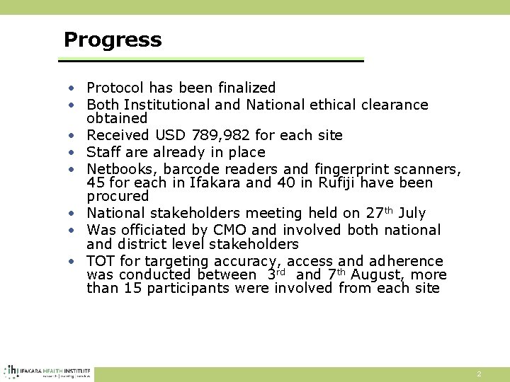 Progress • Protocol has been finalized • Both Institutional and National ethical clearance obtained