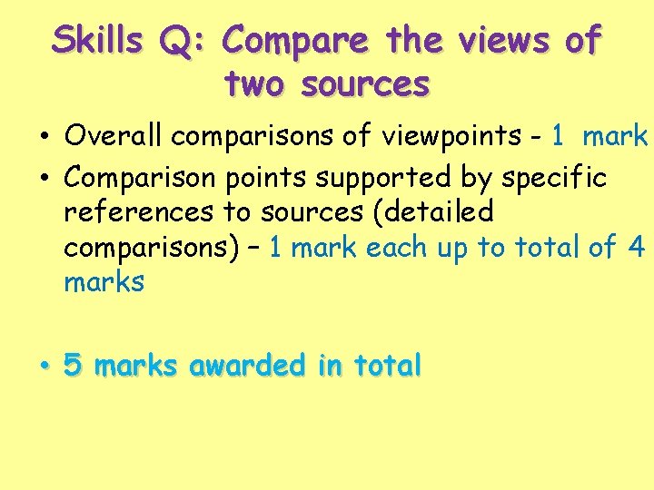 Skills Q: Compare the views of two sources • Overall comparisons of viewpoints -