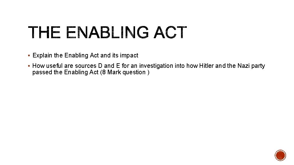 § Explain the Enabling Act and its impact § How useful are sources D