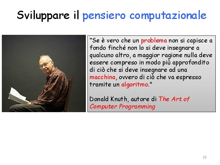 Sviluppare il pensiero computazionale “Se è vero che un problema non si capisce a