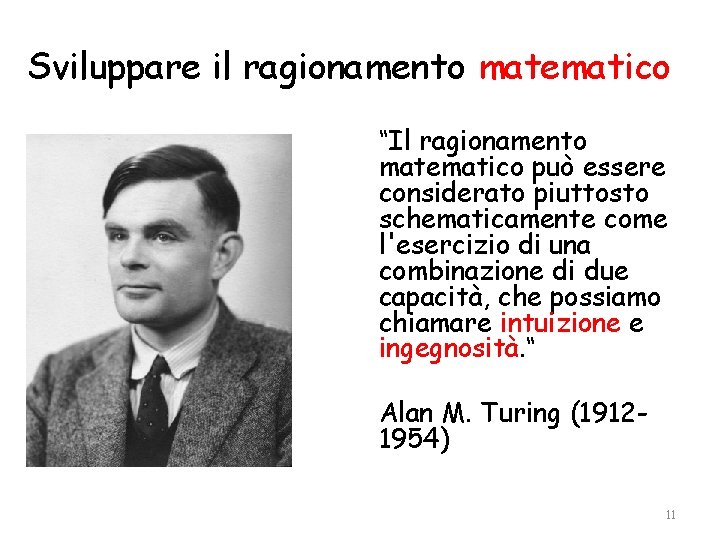 Sviluppare il ragionamento matematico “Il ragionamento matematico può essere considerato piuttosto schematicamente come l'esercizio