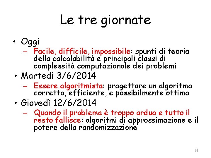 Le tre giornate • Oggi – Facile, difficile, impossibile: spunti di teoria della calcolabilità