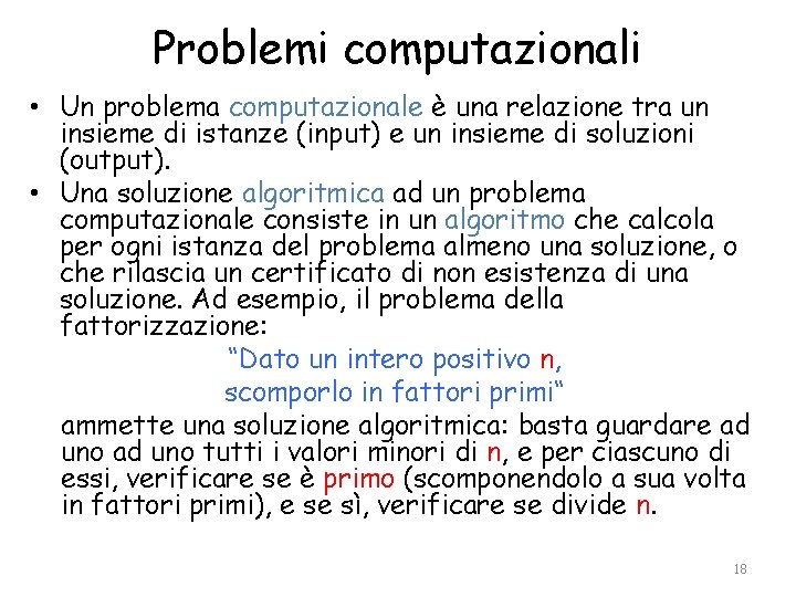Problemi computazionali • Un problema computazionale è una relazione tra un insieme di istanze