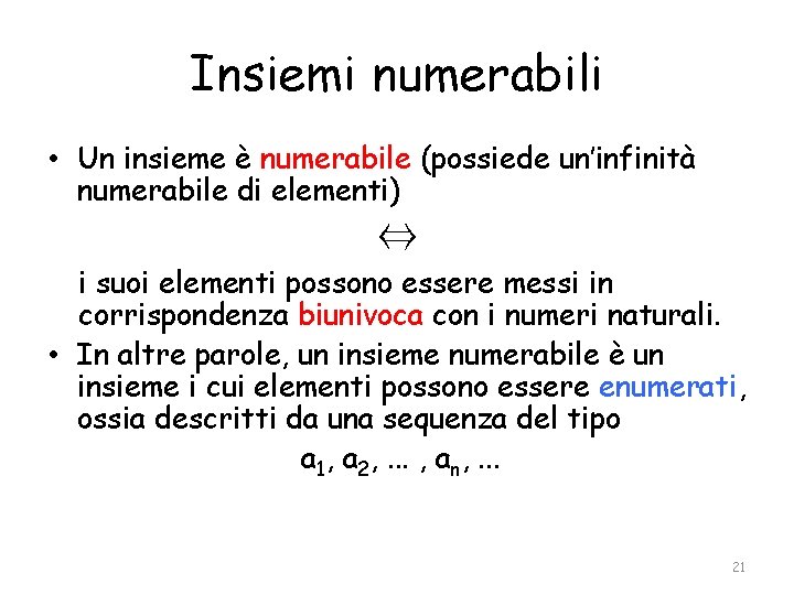 Insiemi numerabili • Un insieme è numerabile (possiede un’infinità numerabile di elementi) ⇔ i