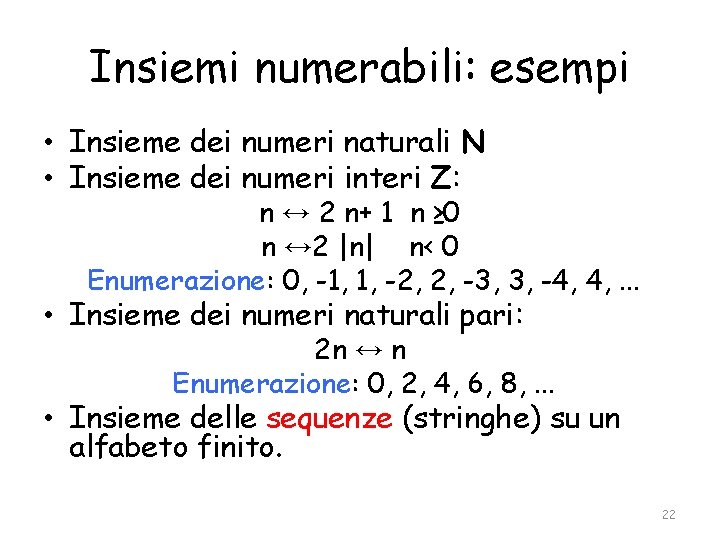 Insiemi numerabili: esempi • Insieme dei numeri naturali N • Insieme dei numeri interi