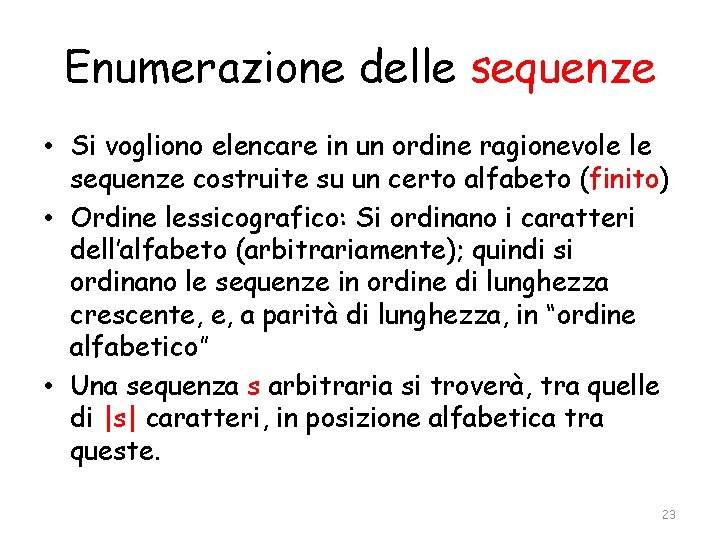 Enumerazione delle sequenze • Si vogliono elencare in un ordine ragionevole le sequenze costruite