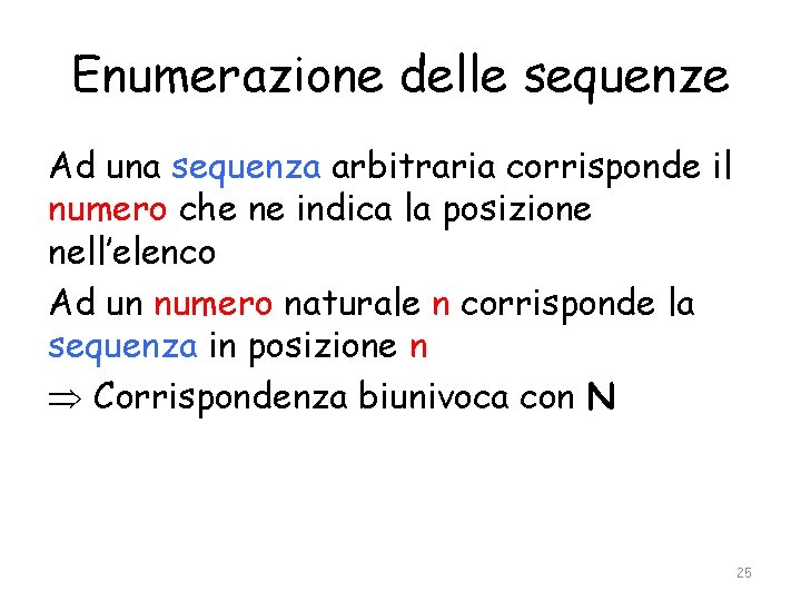 Enumerazione delle sequenze Ad una sequenza arbitraria corrisponde il numero che ne indica la