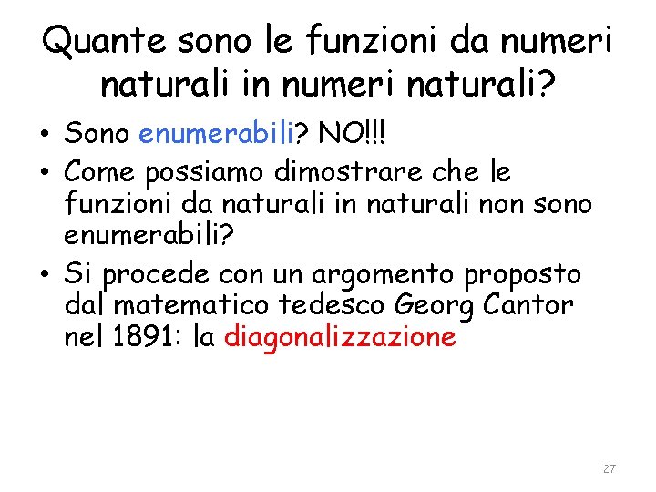 Quante sono le funzioni da numeri naturali in numeri naturali? • Sono enumerabili? NO!!!