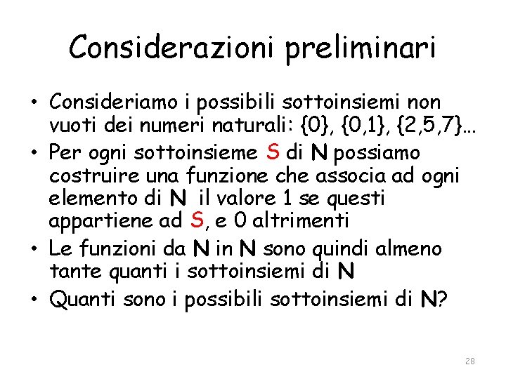 Considerazioni preliminari • Consideriamo i possibili sottoinsiemi non vuoti dei numeri naturali: {0}, {0,