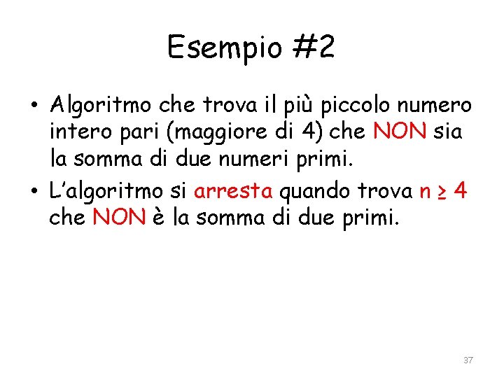 Esempio #2 • Algoritmo che trova il più piccolo numero intero pari (maggiore di