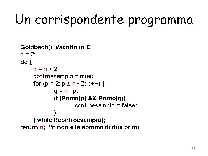 Un corrispondente programma Goldbach() //scritto in C n = 2; do { n =