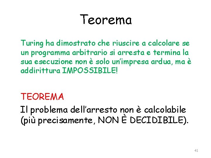 Teorema Turing ha dimostrato che riuscire a calcolare se un programma arbitrario si arresta