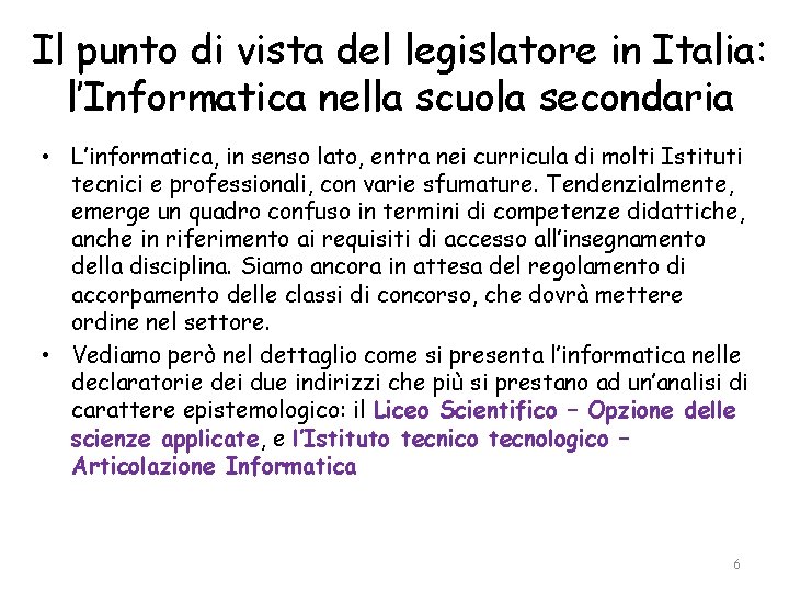Il punto di vista del legislatore in Italia: l’Informatica nella scuola secondaria • L’informatica,