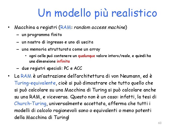 Un modello più realistico • Macchina a registri (RAM: random access machine) – un