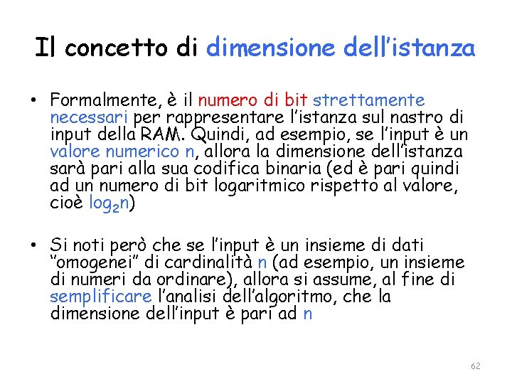 Il concetto di dimensione dell’istanza • Formalmente, è il numero di bit strettamente necessari