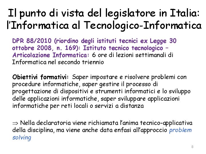 Il punto di vista del legislatore in Italia: l’Informatica al Tecnologico-Informatica DPR 88/2010 (riordino
