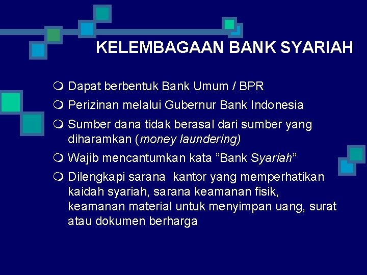 KELEMBAGAAN BANK SYARIAH m Dapat berbentuk Bank Umum / BPR m Perizinan melalui Gubernur