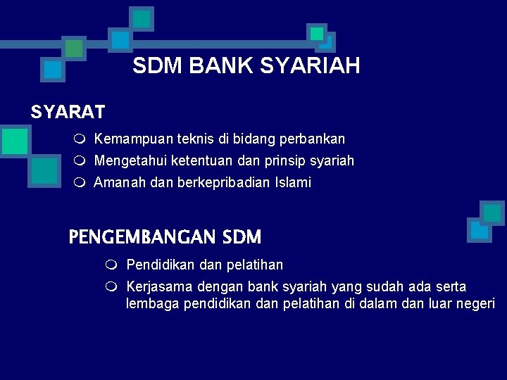 SDM BANK SYARIAH SYARAT m Kemampuan teknis di bidang perbankan m Mengetahui ketentuan dan