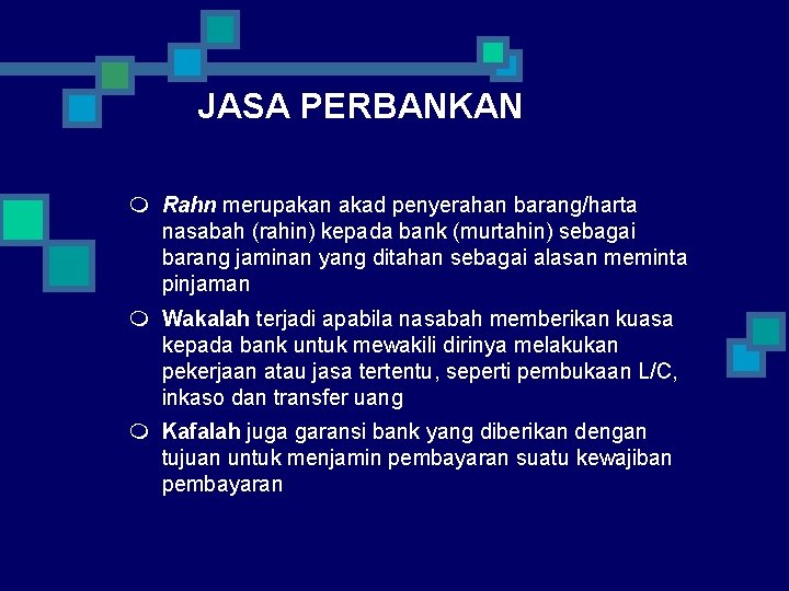 JASA PERBANKAN m Rahn merupakan akad penyerahan barang/harta nasabah (rahin) kepada bank (murtahin) sebagai