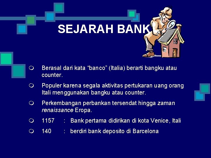 SEJARAH BANK m Berasal dari kata “banco” (Italia) berarti bangku atau counter. m Populer