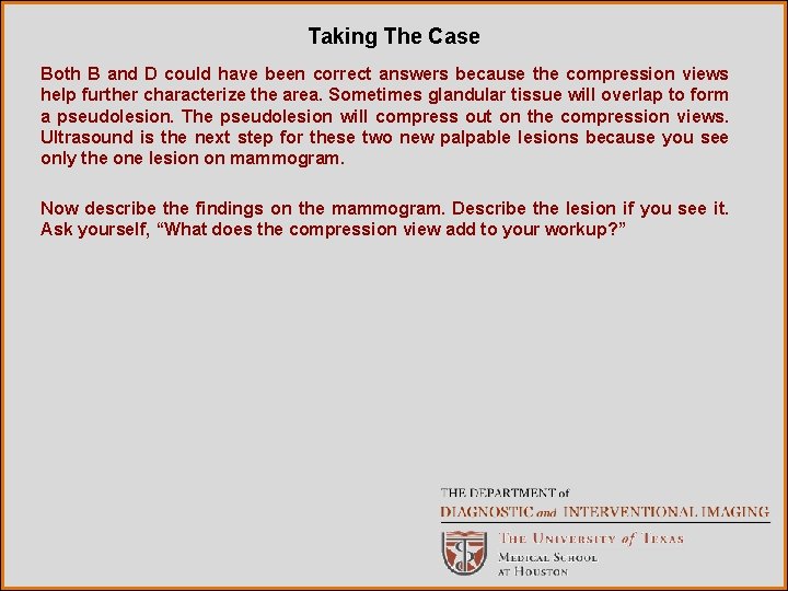 Taking The Case Both B and D could have been correct answers because the