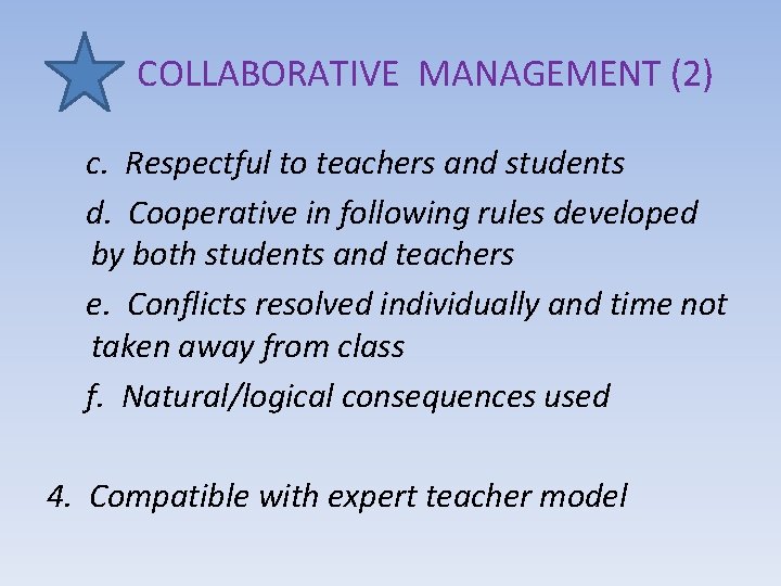 COLLABORATIVE MANAGEMENT (2) c. Respectful to teachers and students d. Cooperative in following rules