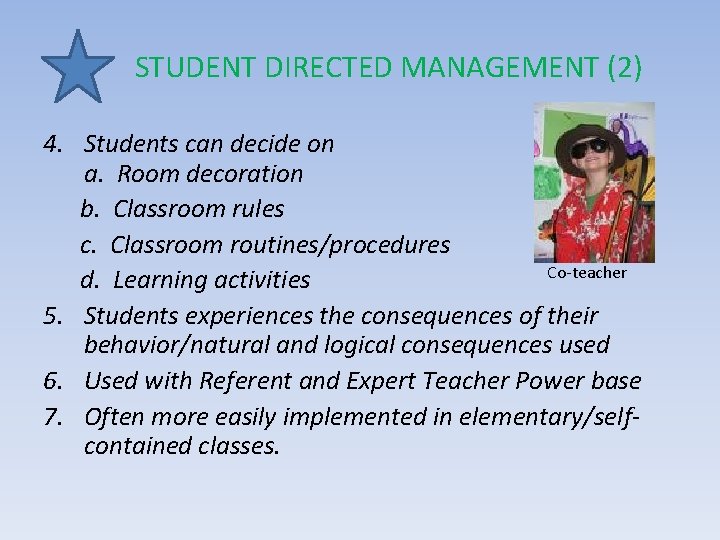 STUDENT DIRECTED MANAGEMENT (2) 4. Students can decide on a. Room decoration b. Classroom