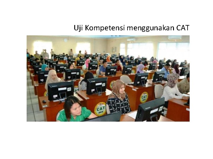 Uji Kompetensi menggunakan CAT 