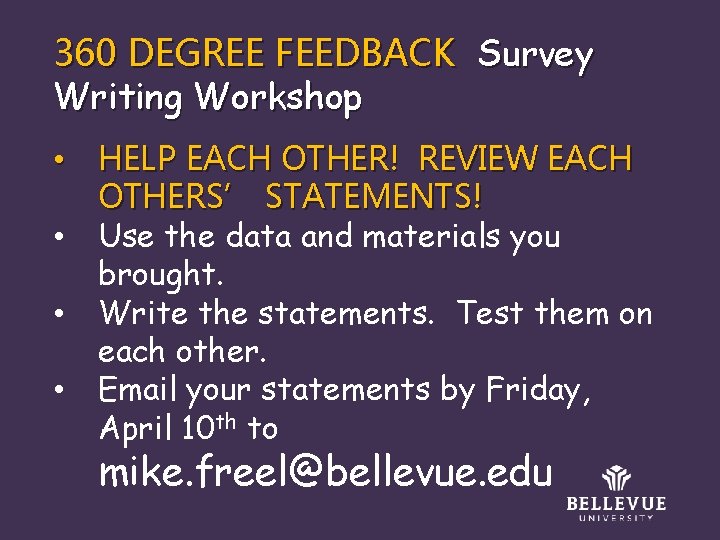 360 DEGREE FEEDBACK Survey Writing Workshop • HELP EACH OTHER! REVIEW EACH OTHERS’ STATEMENTS!