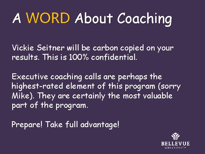 A WORD About Coaching Vickie Seitner will be carbon copied on your results. This