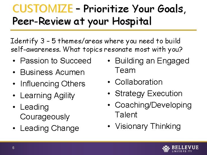 CUSTOMIZE – Prioritize Your Goals, Peer-Review at your Hospital Identify 3 – 5 themes/areas